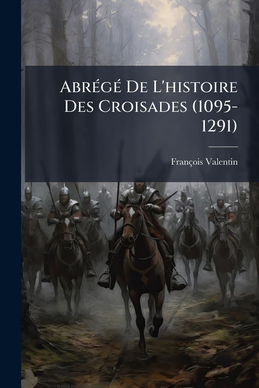 Abrégé De L'histoire Des Croisades (1095-1291) book