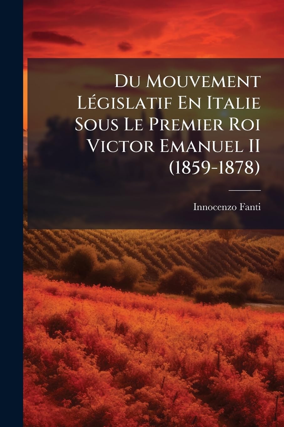 Du Mouvement Législatif En Italie Sous Le Premier Roi Victor Emanuel II (1859-1878): Avec Notes Comparatives book