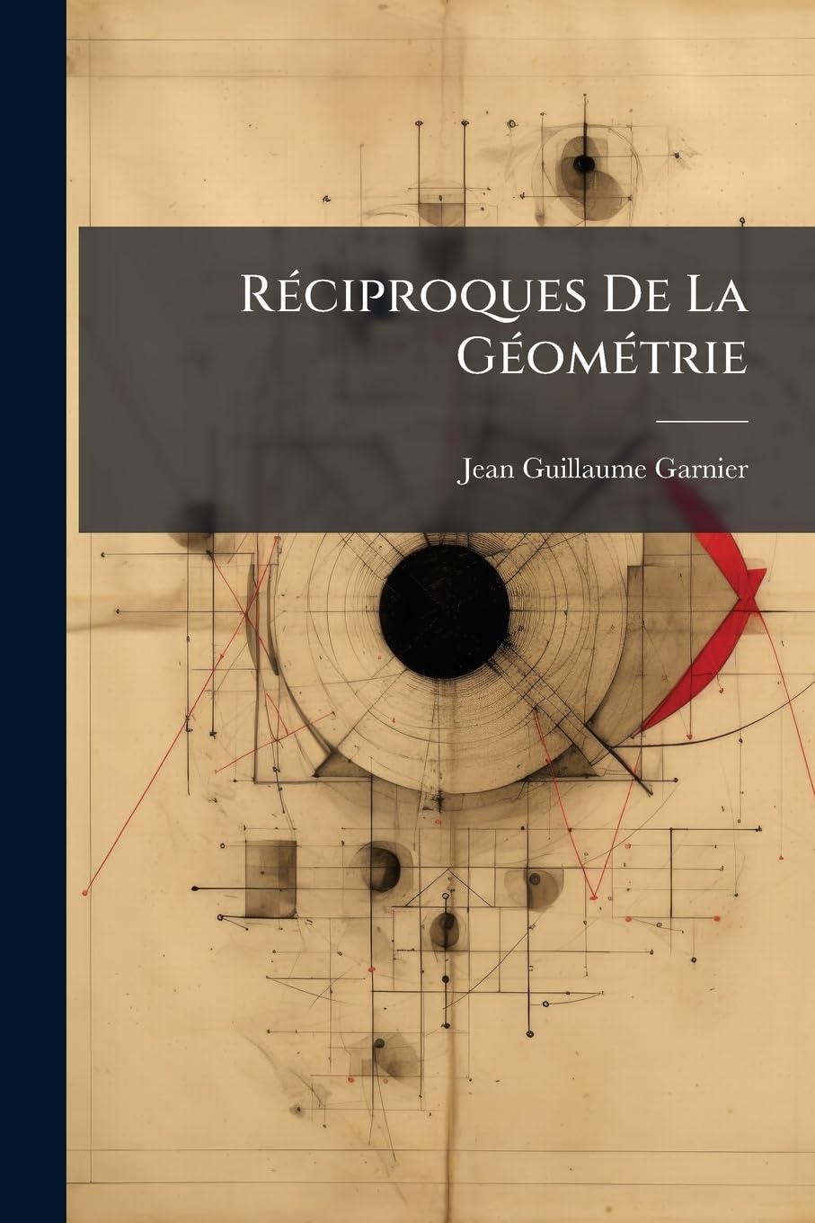 Réciproques De La Géométrie: Suivies D'un Recueil De Théorèmes Et De Problèmes book