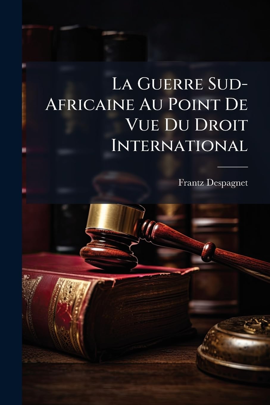 La Guerre Sud-Africaine Au Point De Vue Du Droit International book