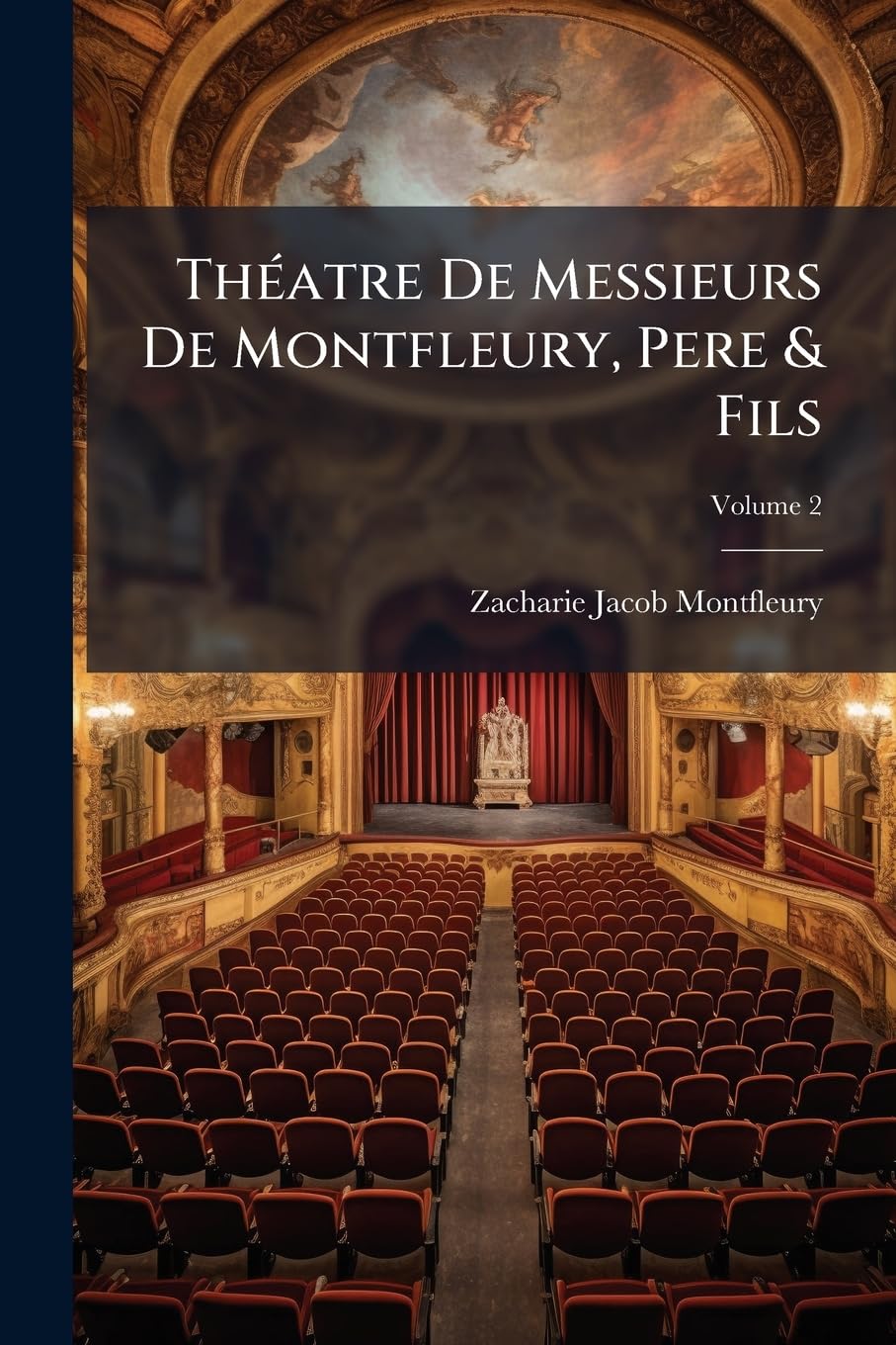 Théatre De Messieurs De Montfleury, Pere & Fils, Volume 2 book