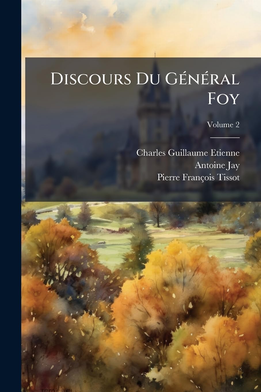 Discours Du Général Foy: Précédés D'une Notice Biographique, Volume 2 book