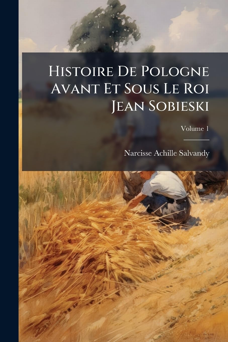 Histoire De Pologne Avant Et Sous Le Roi Jean Sobieski; Volume 1 book