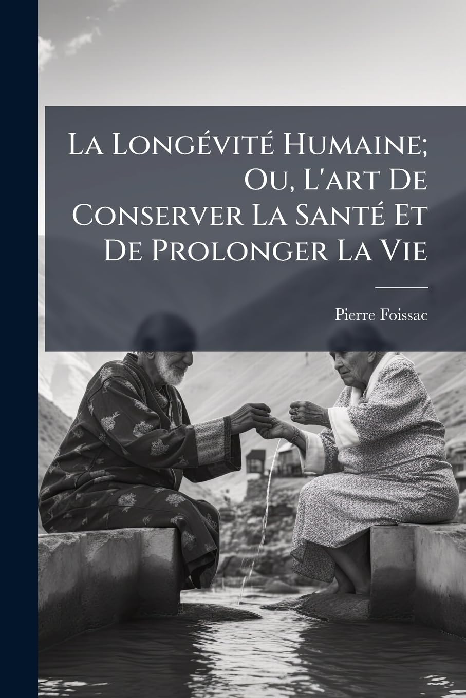 La Longévité Humaine; Ou, L'art De Conserver La Santé Et De Prolonger La Vie book