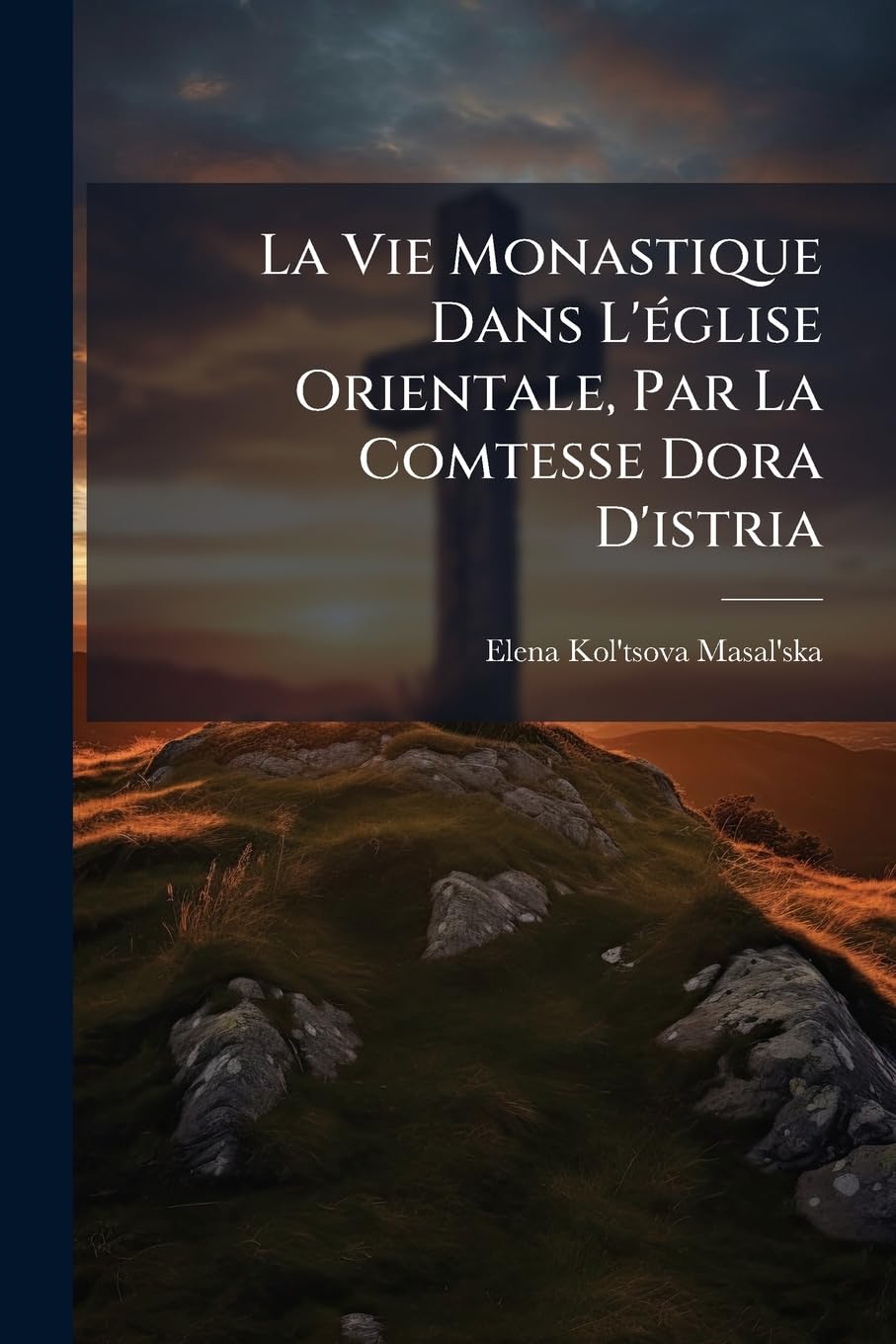 La Vie Monastique Dans L'église Orientale, Par La Comtesse Dora D'istria book