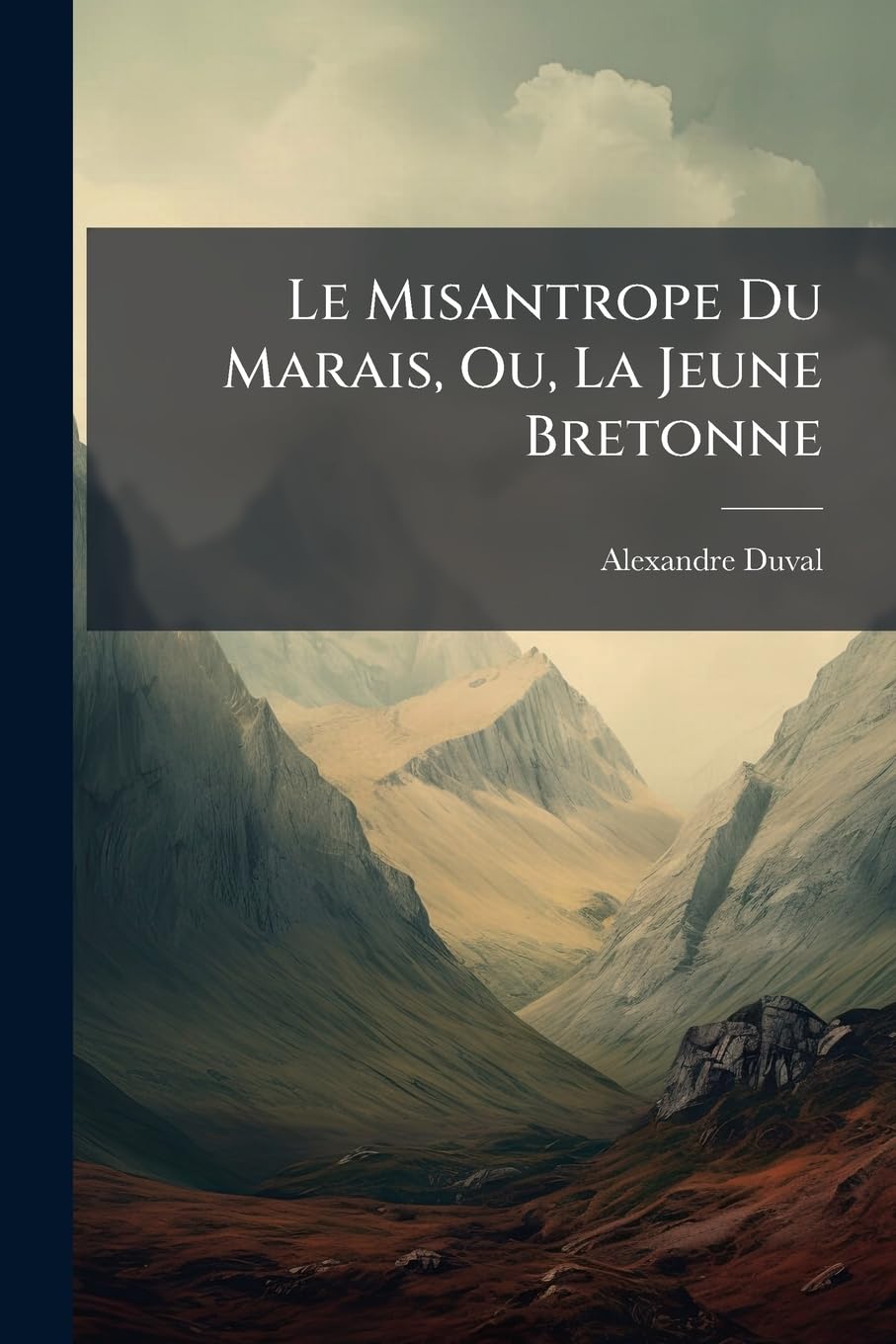 Le Misantrope Du Marais, Ou, La Jeune Bretonne: Historiette Des Temps Modernes book