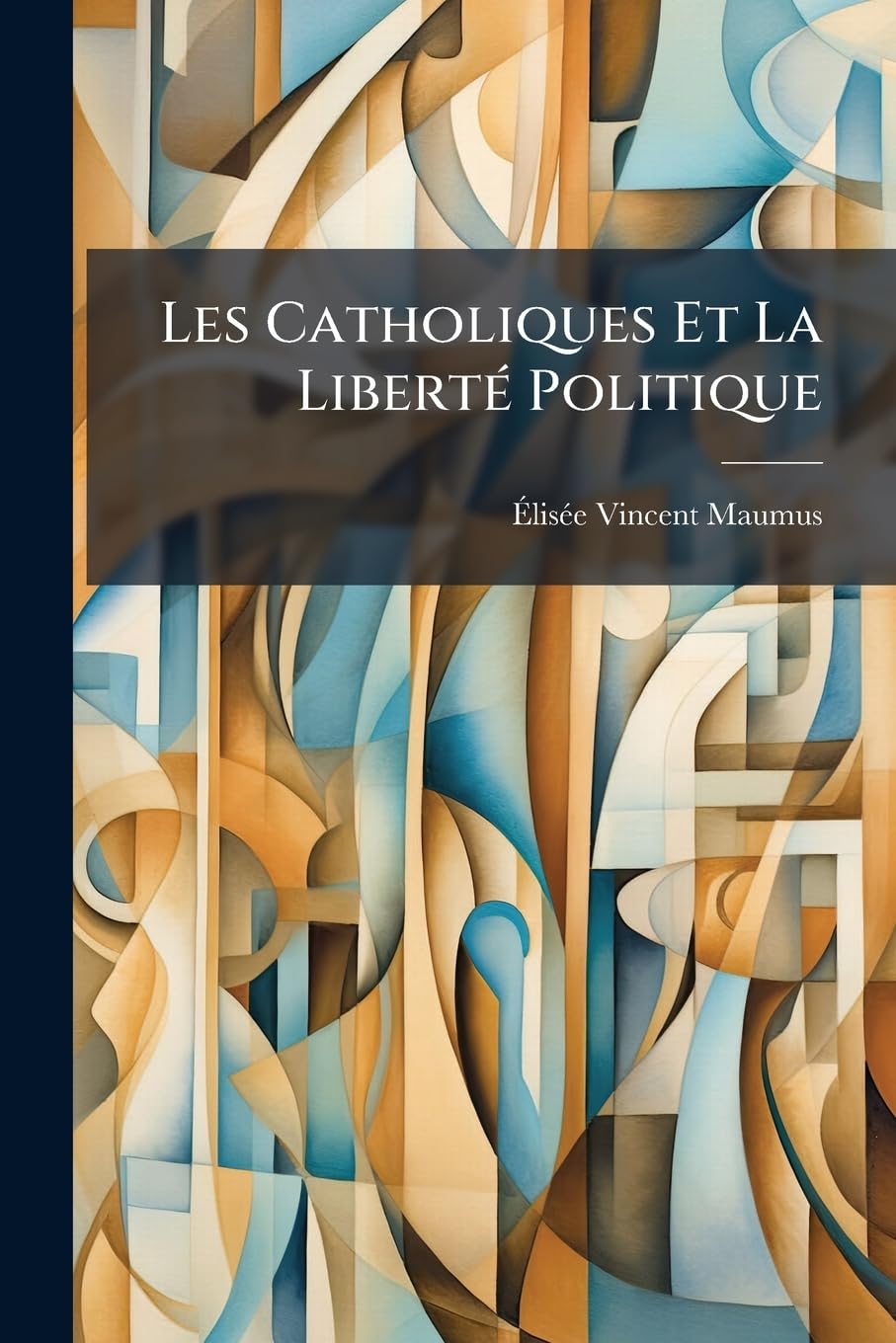 Les Catholiques Et La Liberté Politique book
