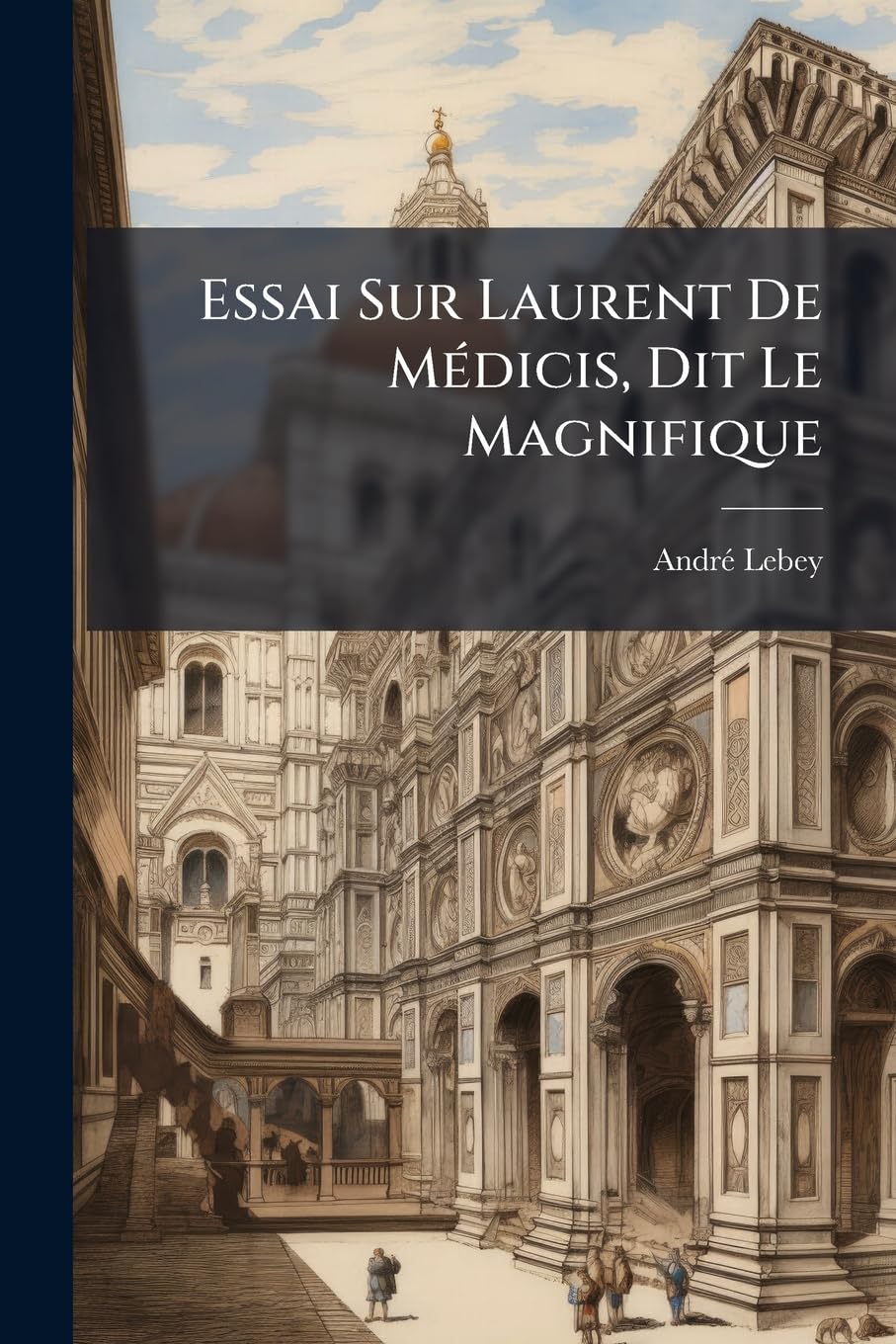 Essai Sur Laurent de Médicis, Dit Le Magnifique book