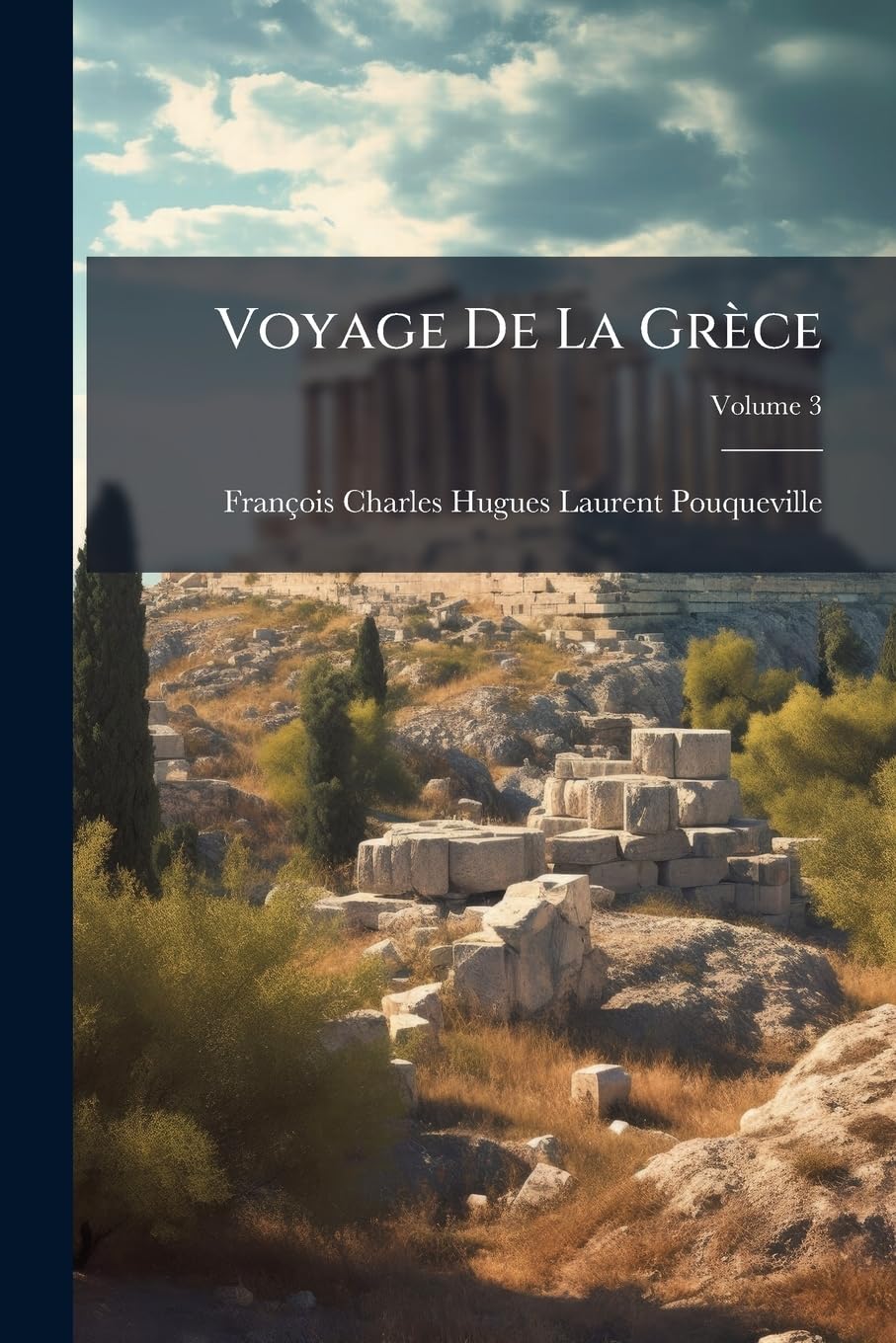 Voyage De La Grèce, Volume 3 book