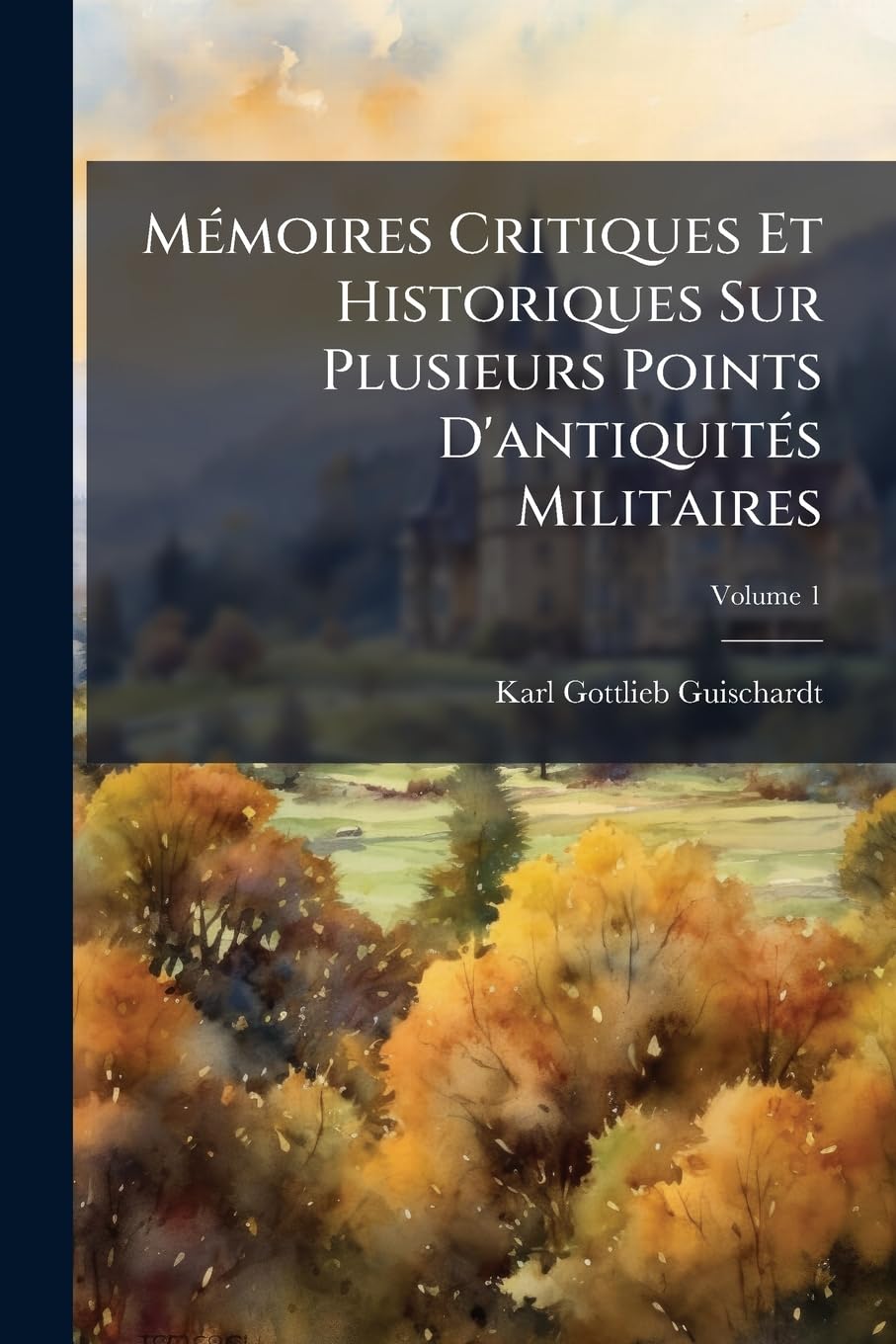 Mémoires Critiques Et Historiques Sur Plusieurs Points D'antiquités Militaires, Volume 1 book