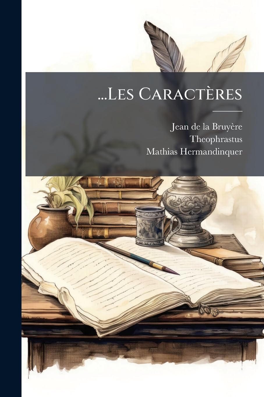 ...Les Caractères: Ou, Les Moeurs De Ce Siècle. Suivis De Catactères De Théophraste book