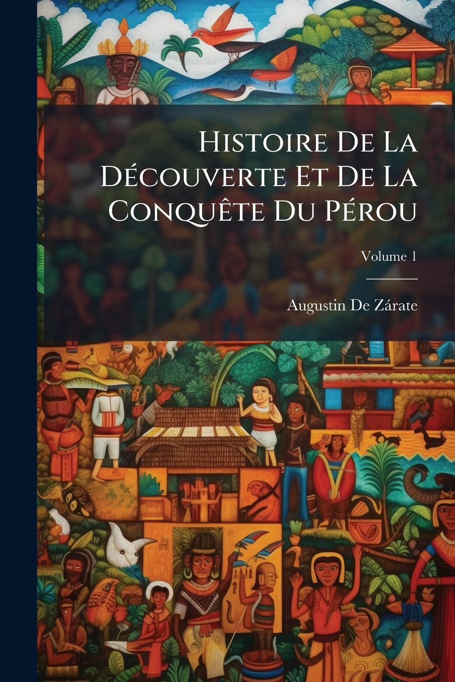 Histoire De La Découverte Et De La Conquête Du Pérou, Volume 1 book