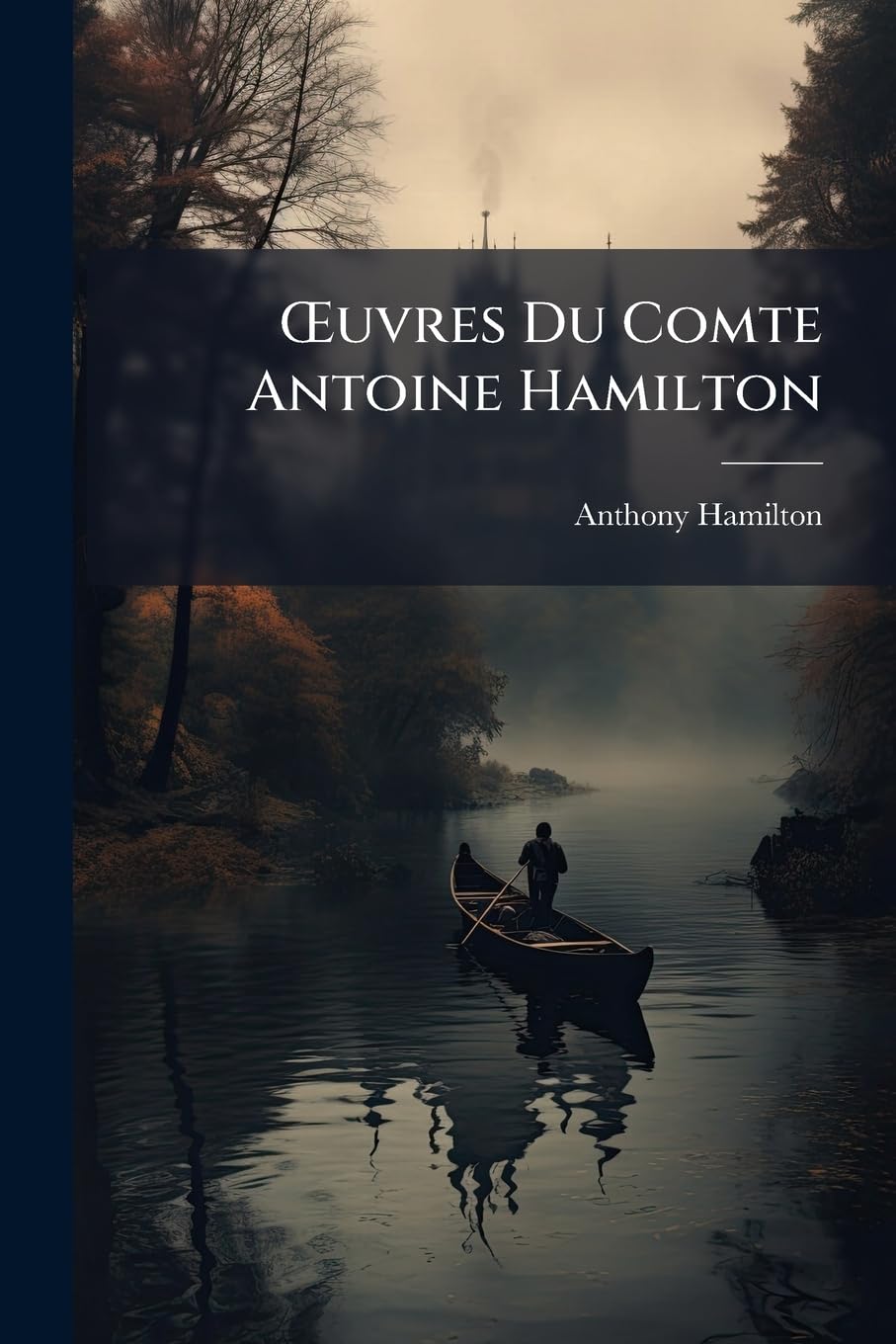 OEuvres Du Comte Antoine Hamilton: Le Bellier (On T.-P.; Le Bélier As Running Title). OEuvres Mélées En Prose Et En Vers: Poésies book