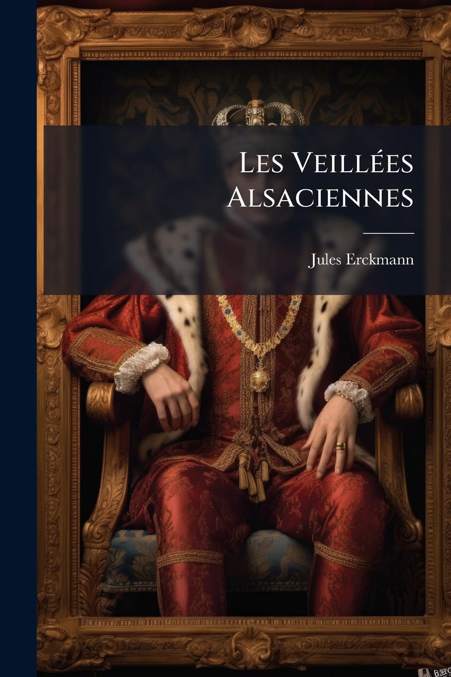 Les Veillées Alsaciennes: Roman Patriotique book