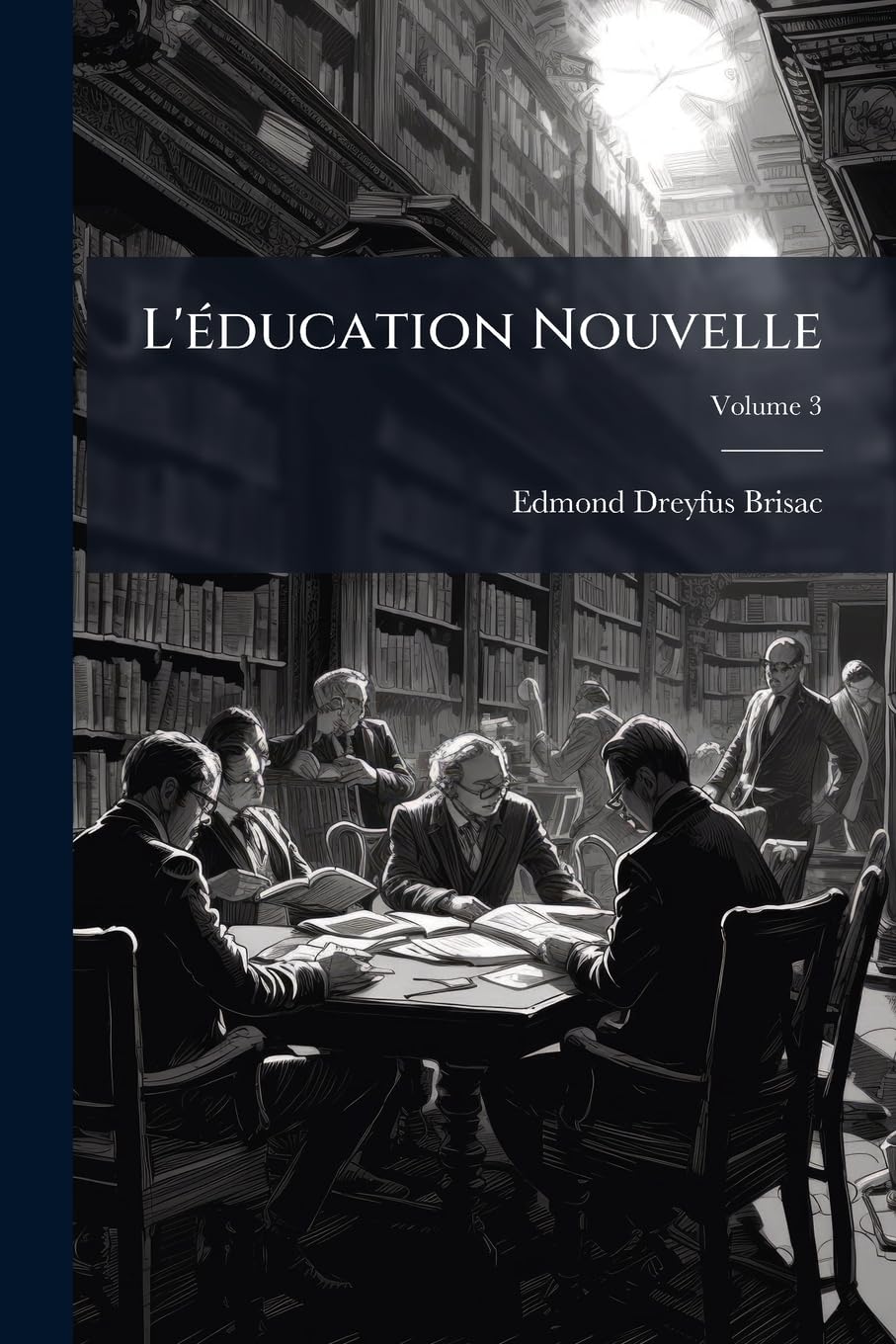 L'éducation Nouvelle: Études De Pédagogie Comparée, Volume 3 book