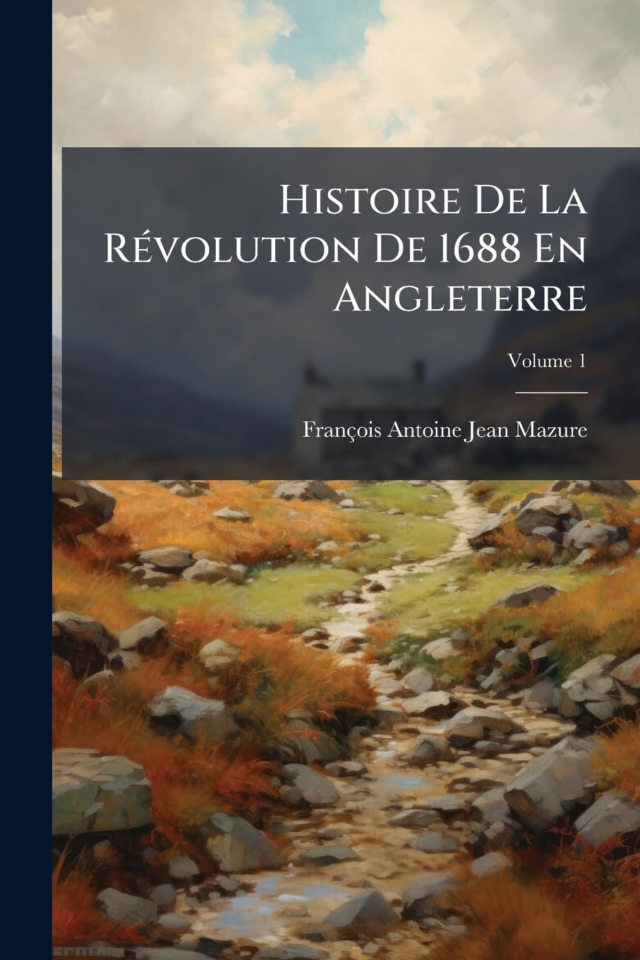 Histoire De La Révolution De 1688 En Angleterre; Volume 1 book