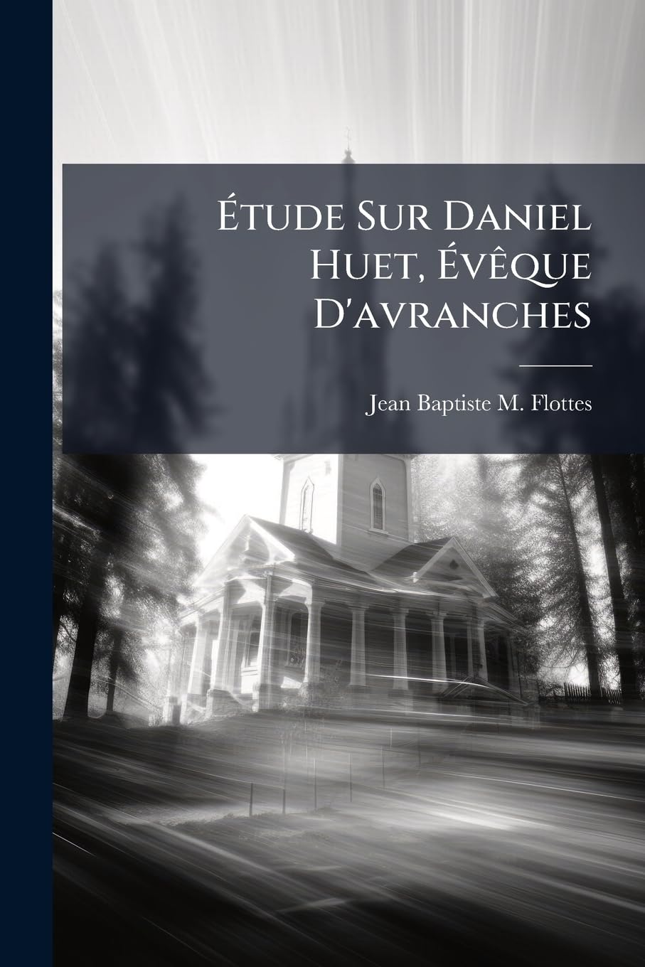 Étude Sur Daniel Huet, Évêque D'avranches book