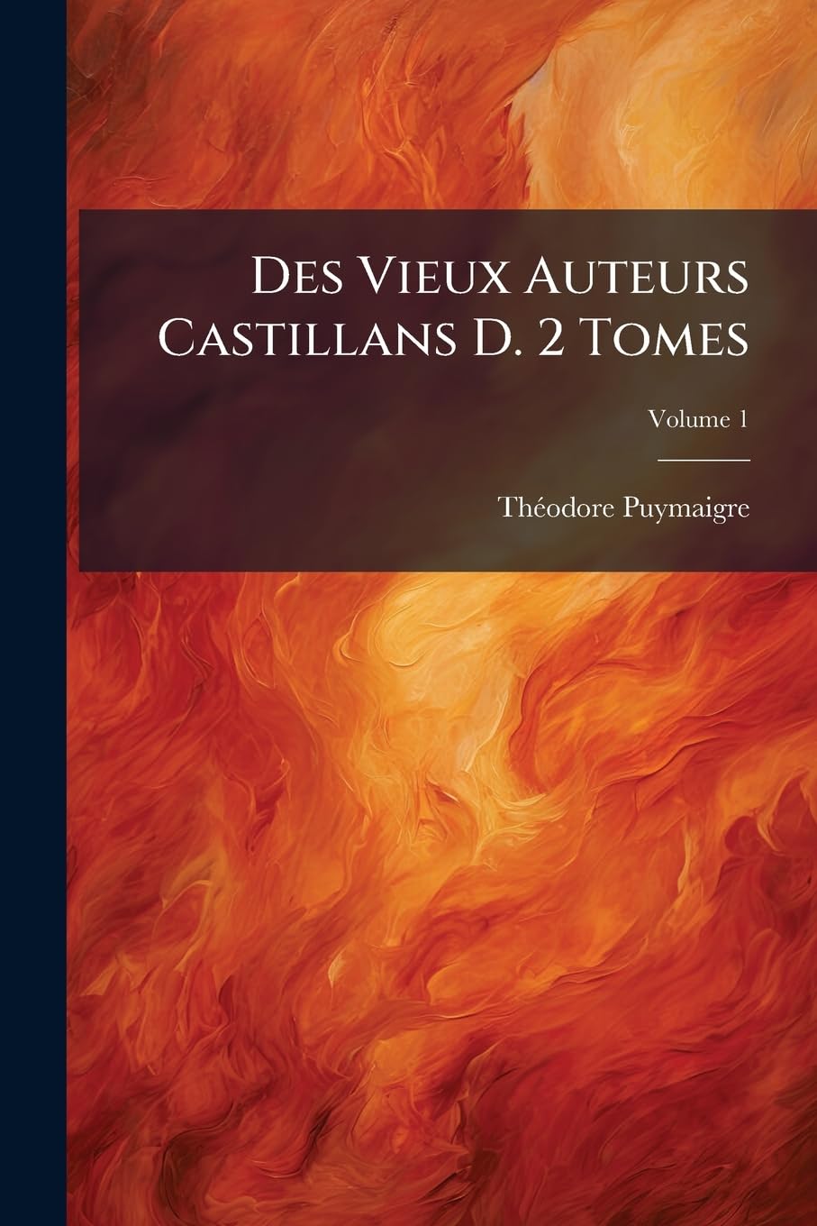 Des Vieux Auteurs Castillans D. 2 Tomes; Volume 1 book