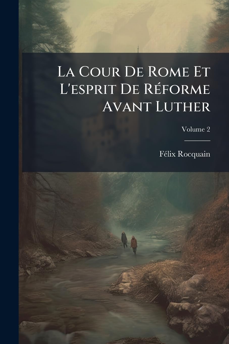 La Cour De Rome Et L'esprit De Réforme Avant Luther; Volume 2 book