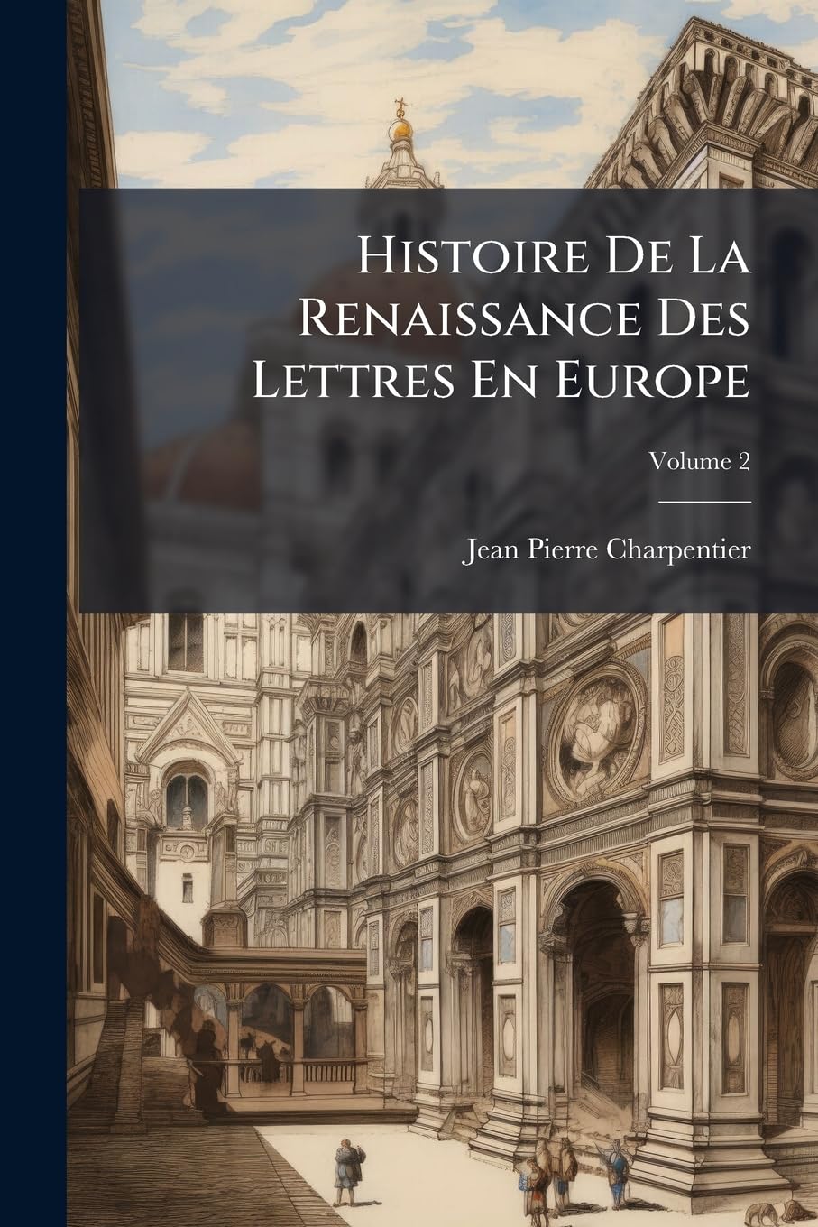 Histoire De La Renaissance Des Lettres En Europe; Volume 2 book