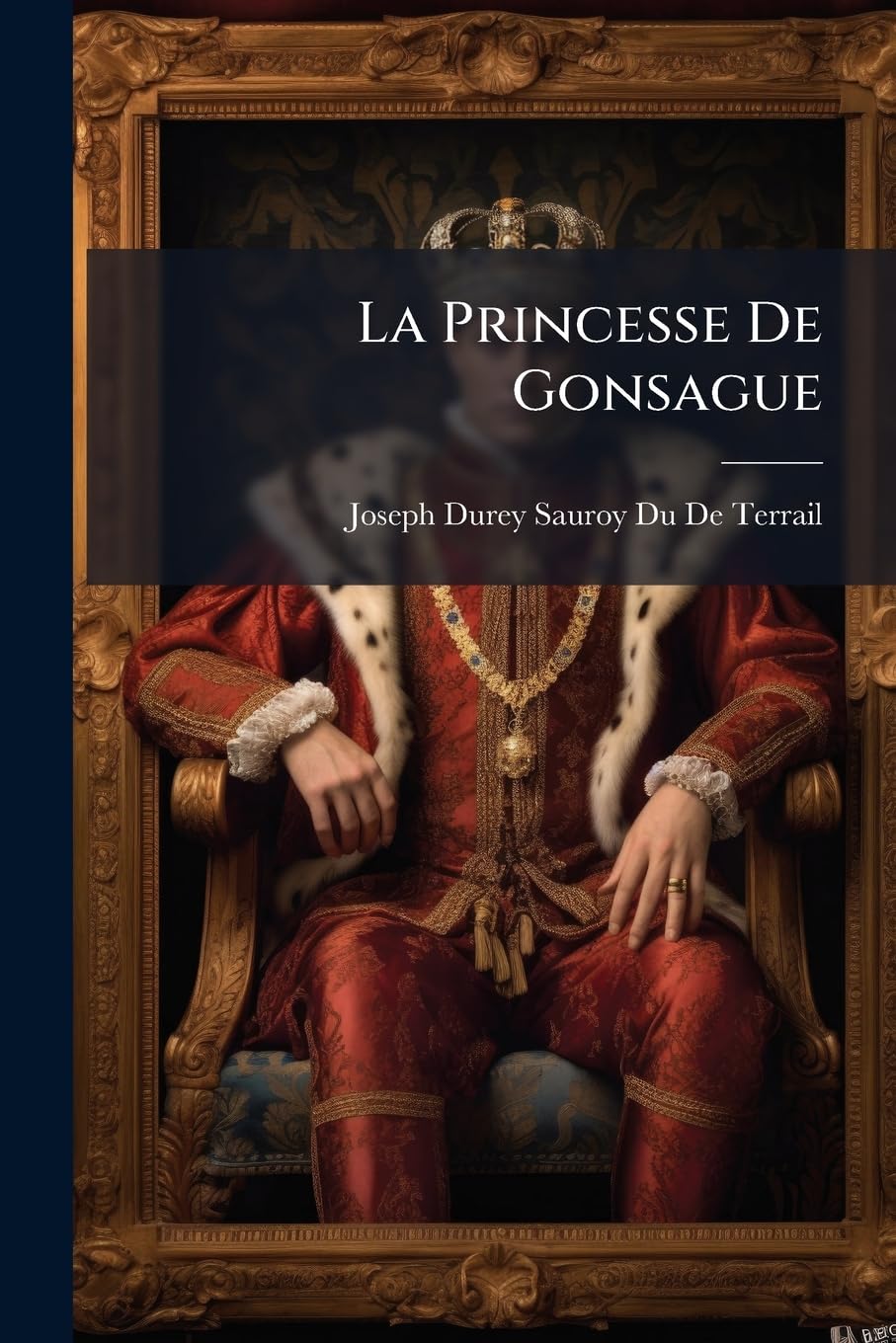 La Princesse De Gonsague: Roman Historique book