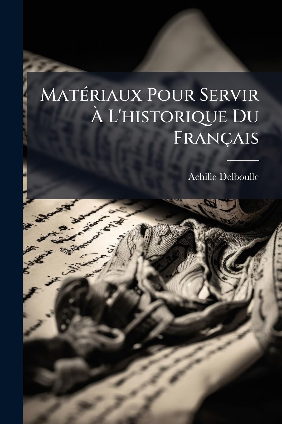 Matériaux Pour Servir À L'historique Du Français book