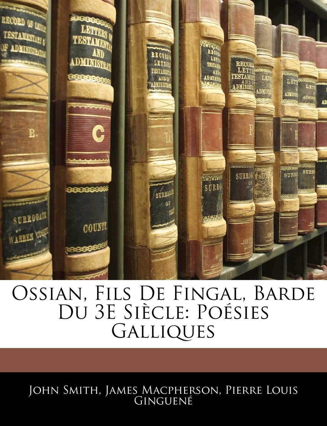 Ossian, Fils De Fingal, Barde Du 3E Siècle: Poésies Galliques book