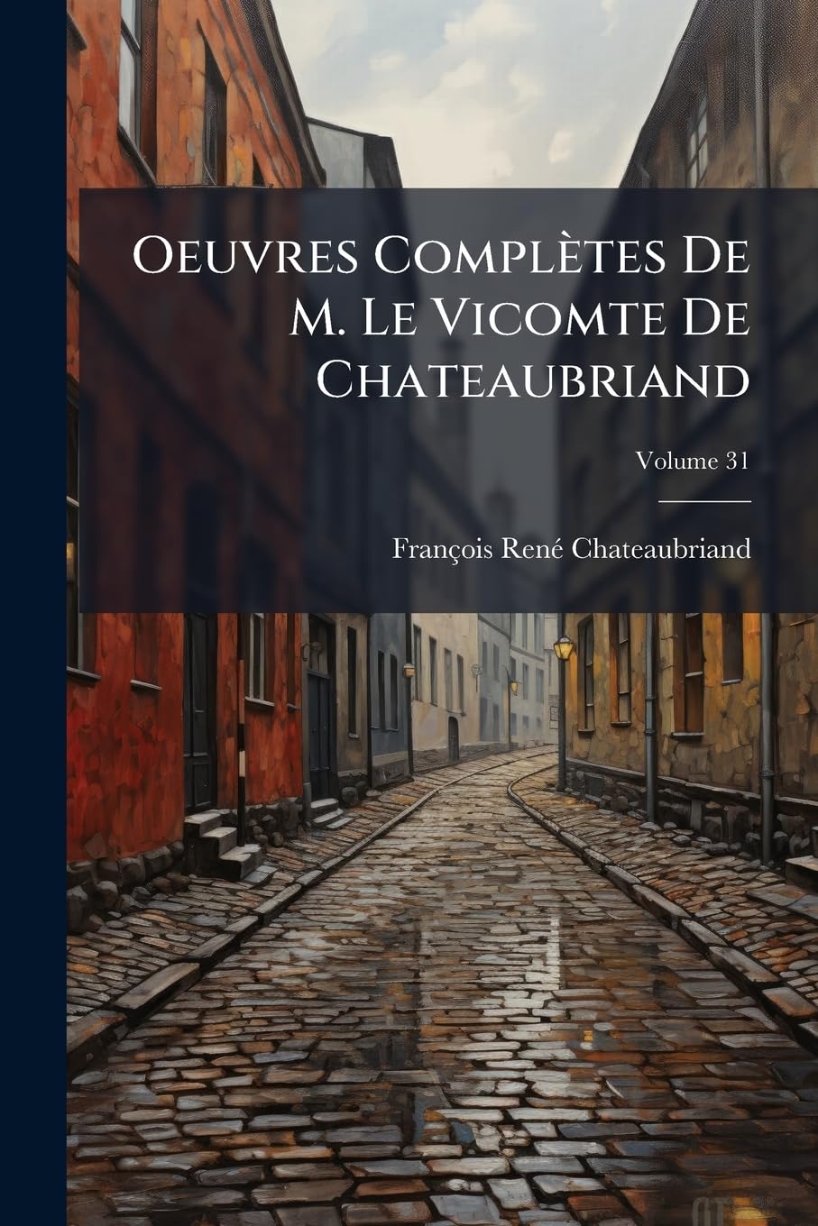 Oeuvres Complètes De M. Le Vicomte De Chateaubriand; Volume 31 book