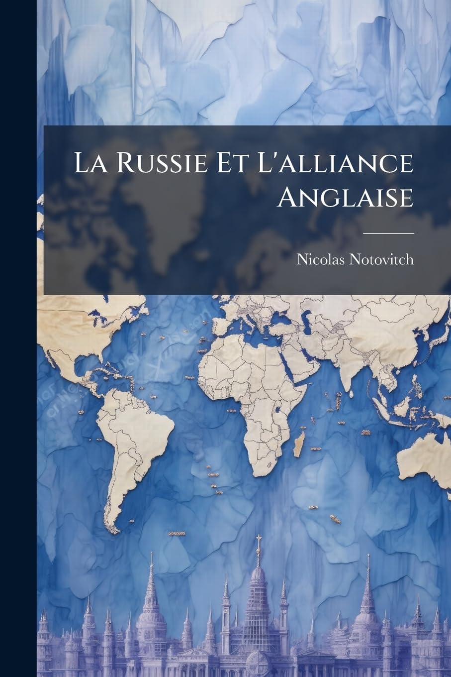 La Russie Et L'alliance Anglaise: Étude Historique Et Politique book