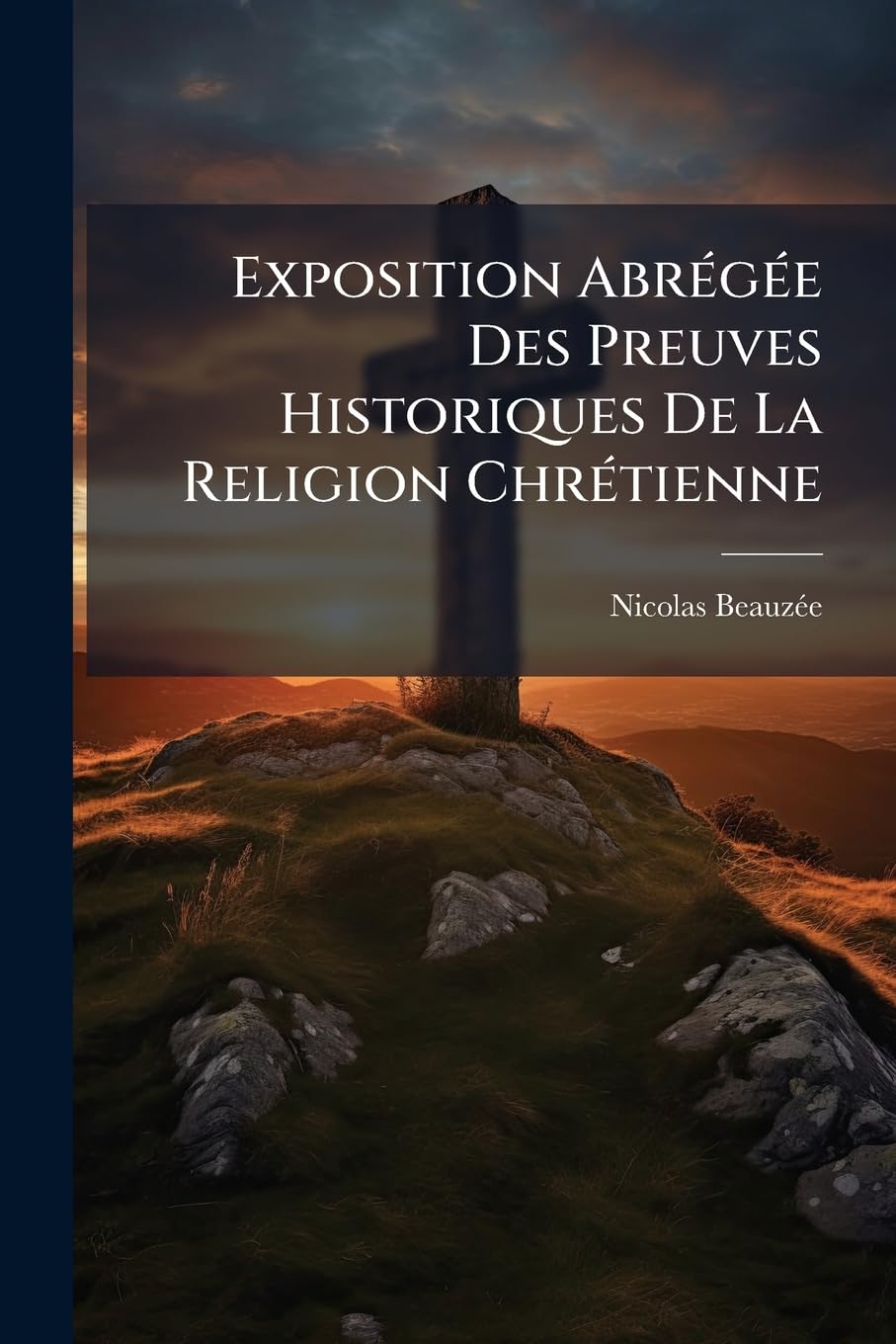 Exposition Abrégée Des Preuves Historiques De La Religion Chrétienne book