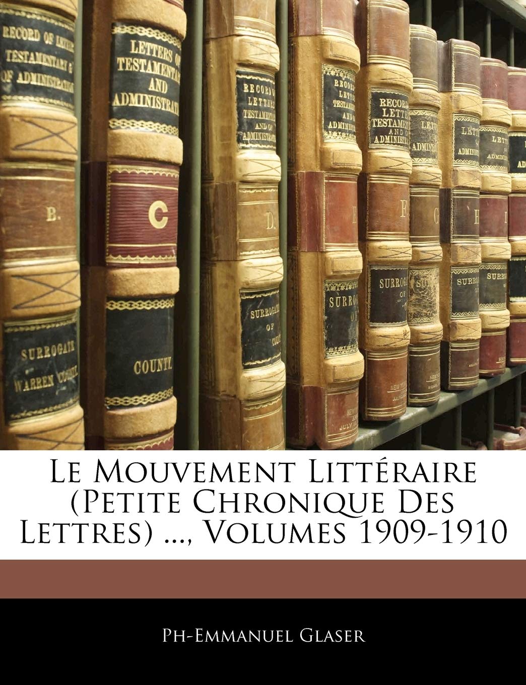 Le Mouvement Littéraire (Petite Chronique Des Lettres) ..., Volumes 1909-1910 book