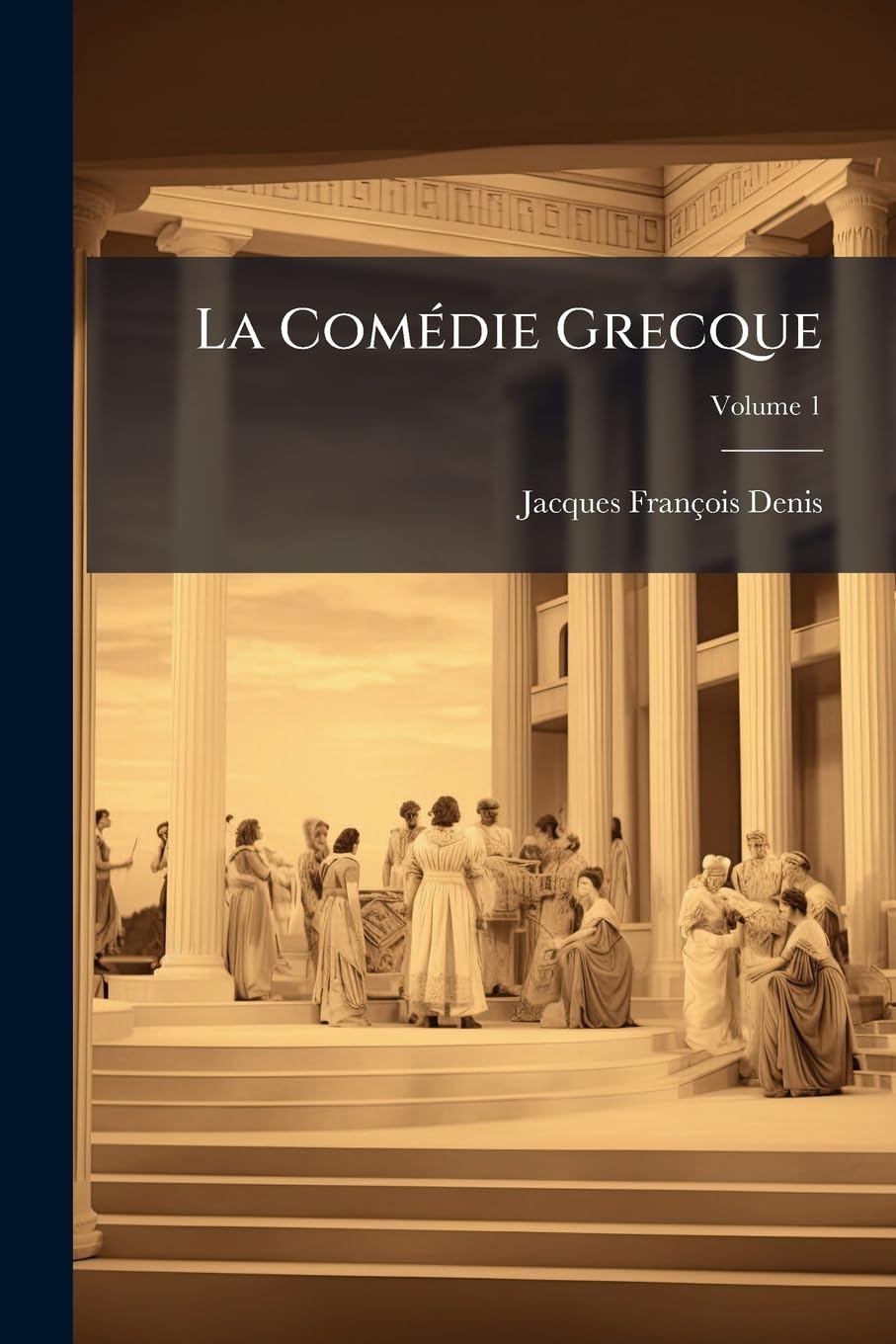 La Comédie Grecque; Volume 1 book