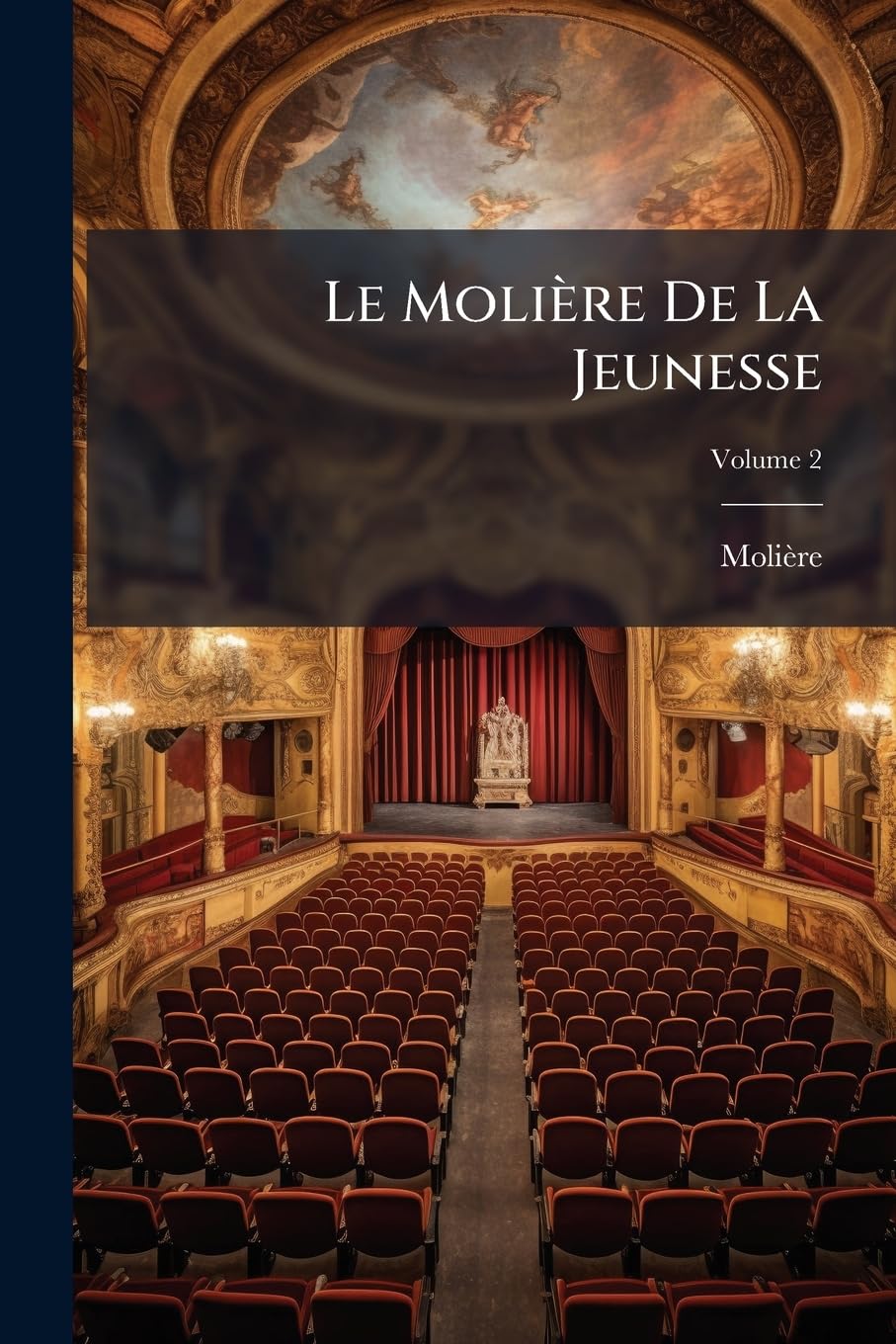 Le Molière De La Jeunesse: Ou, Recueil De Pieces Propres a Etre Representees Aux Distributions De Prix Par Les Eleves Des Maisons D'education Par A.P. Maynand; Volume 2 book