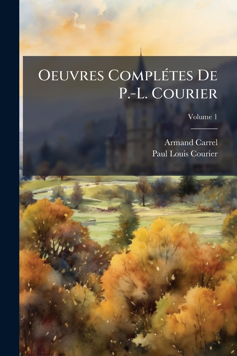 Oeuvres Complétes De P.-L. Courier: Précédées D'un Essai Sur Sa Vie Et Ses Écrits; Volume 1 book