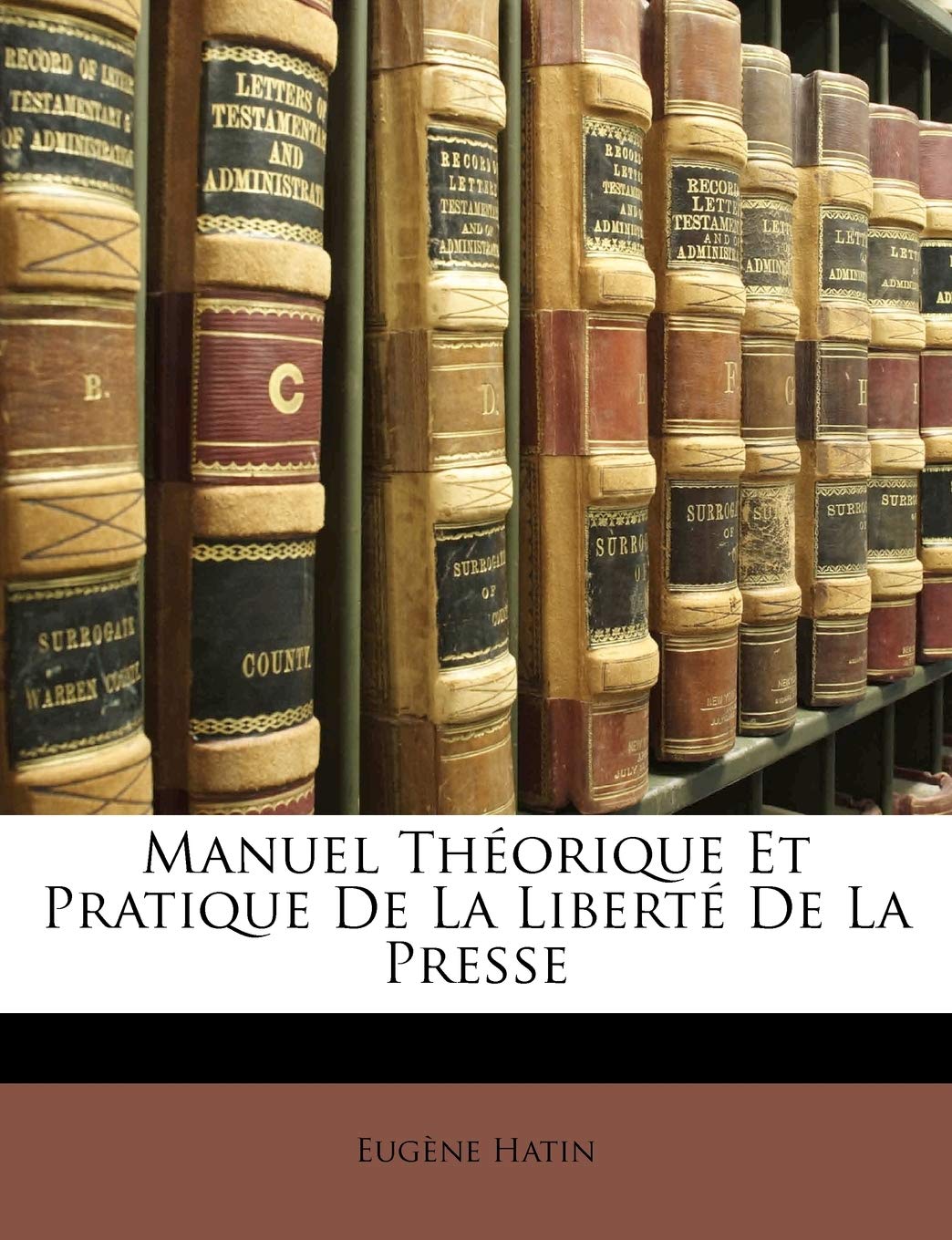 Manuel Théorique Et Pratique De La Liberté De La Presse Books