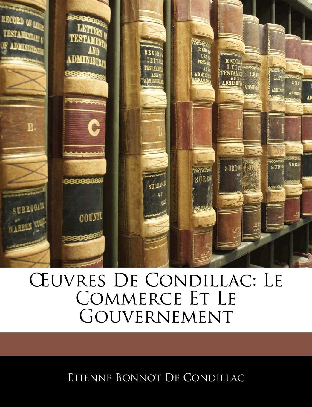 Uvres de Condillac: Le Commerce Et Le Gouvernement book