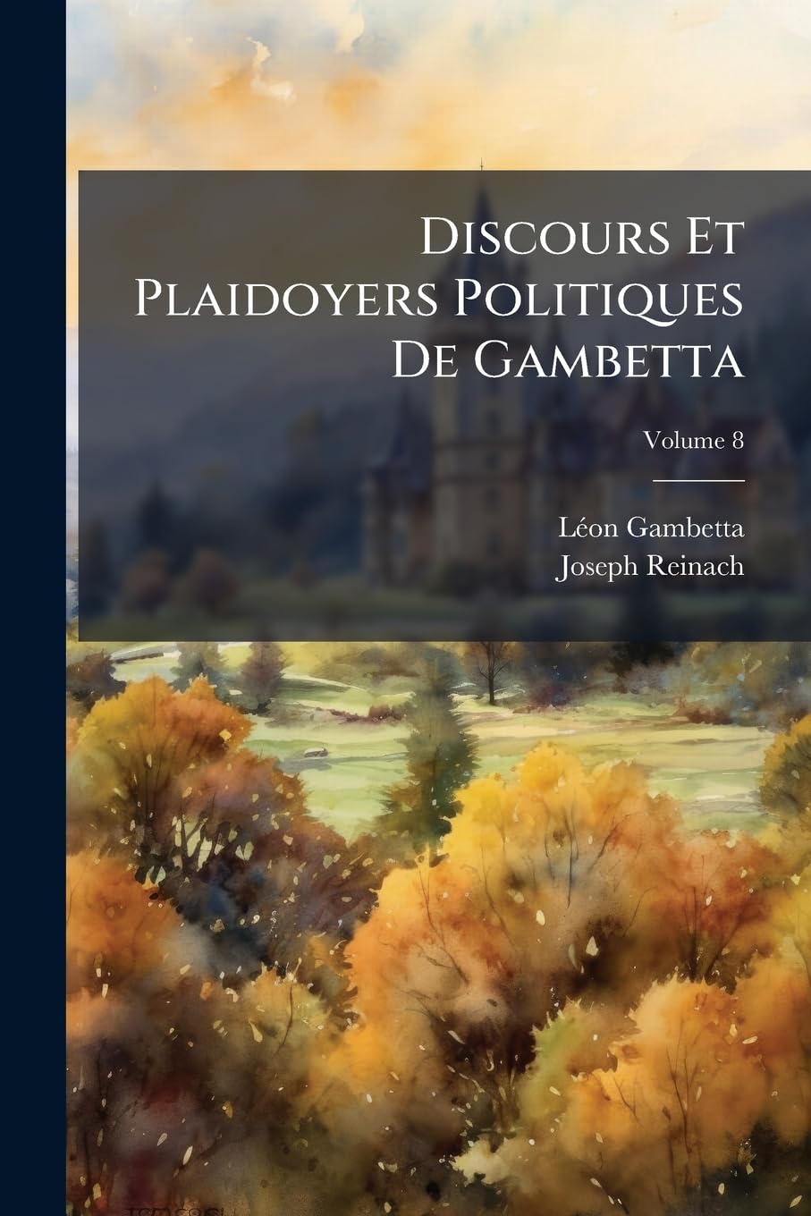 Discours Et Plaidoyers Politiques De Gambetta; Volume 8 book