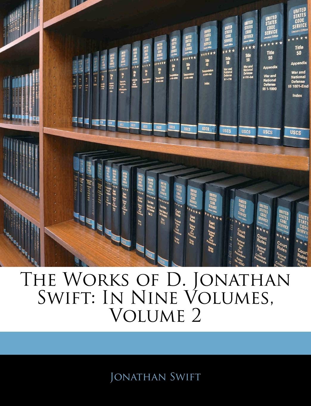 The Works of D. Jonathan Swift: In Nine Volumes, Volume 2 Classics