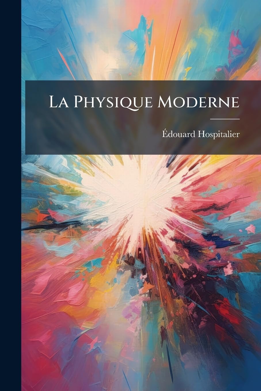 La Physique Moderne: Les Principales Applications De L'électricité book