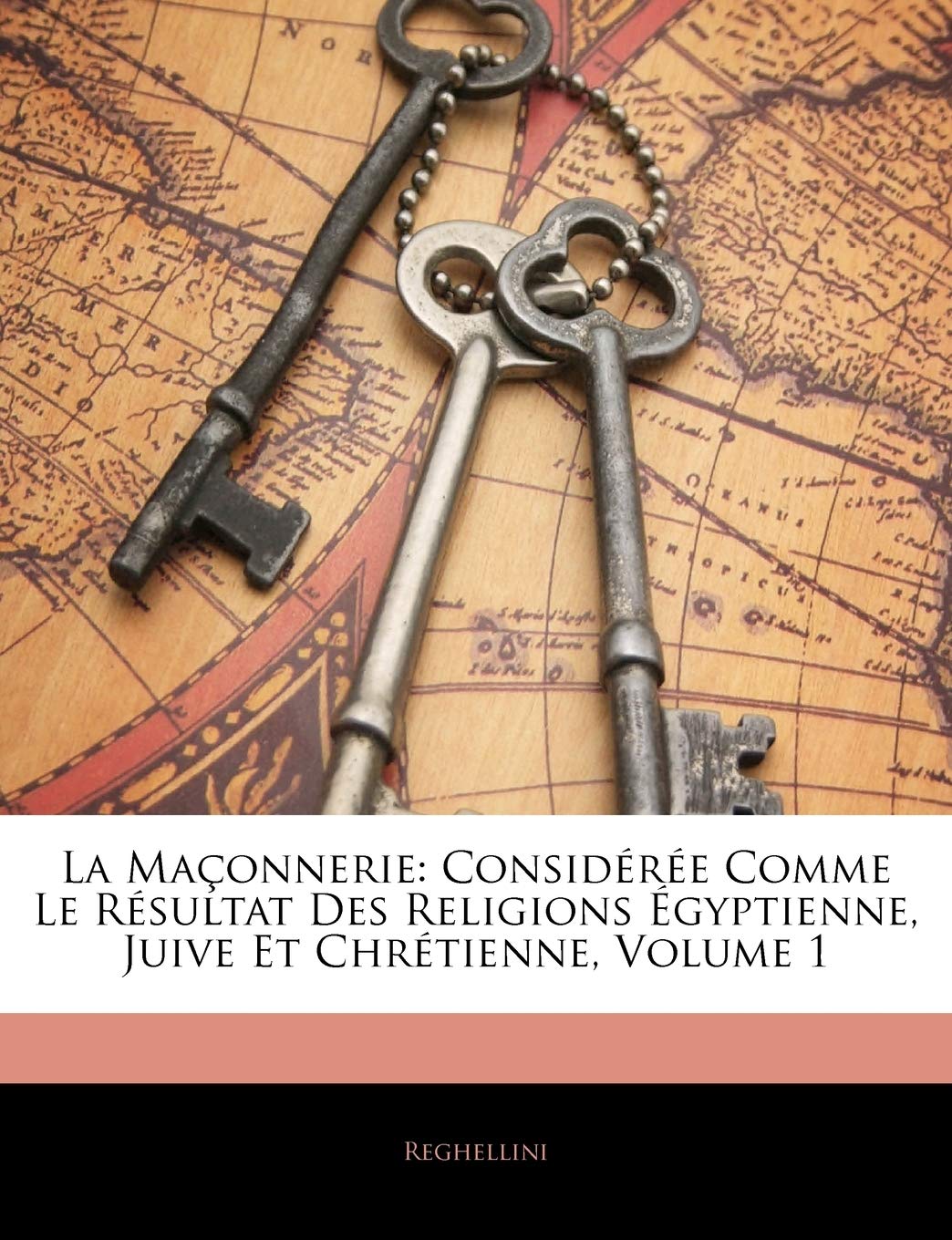 La Maçonnerie: Considérée Comme Le Résultat Des Religions Égyptienne, Juive Et Chrétienne; Volume 1 book