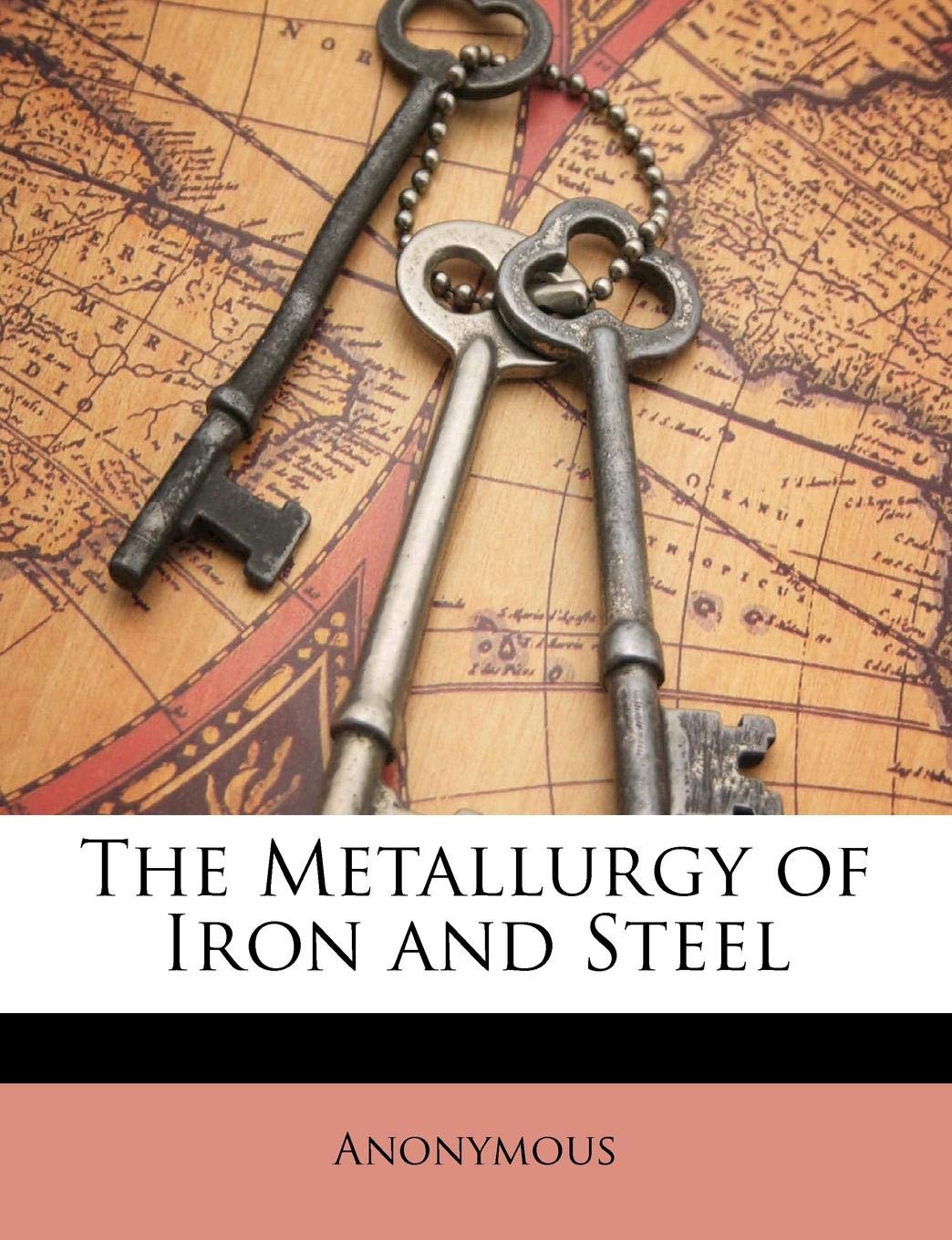 The Metallurgy of Iron and Steel Business & Technology