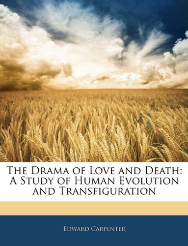 The Drama of Love and Death: A Study of Human Evolution and Transfiguration Philosophy