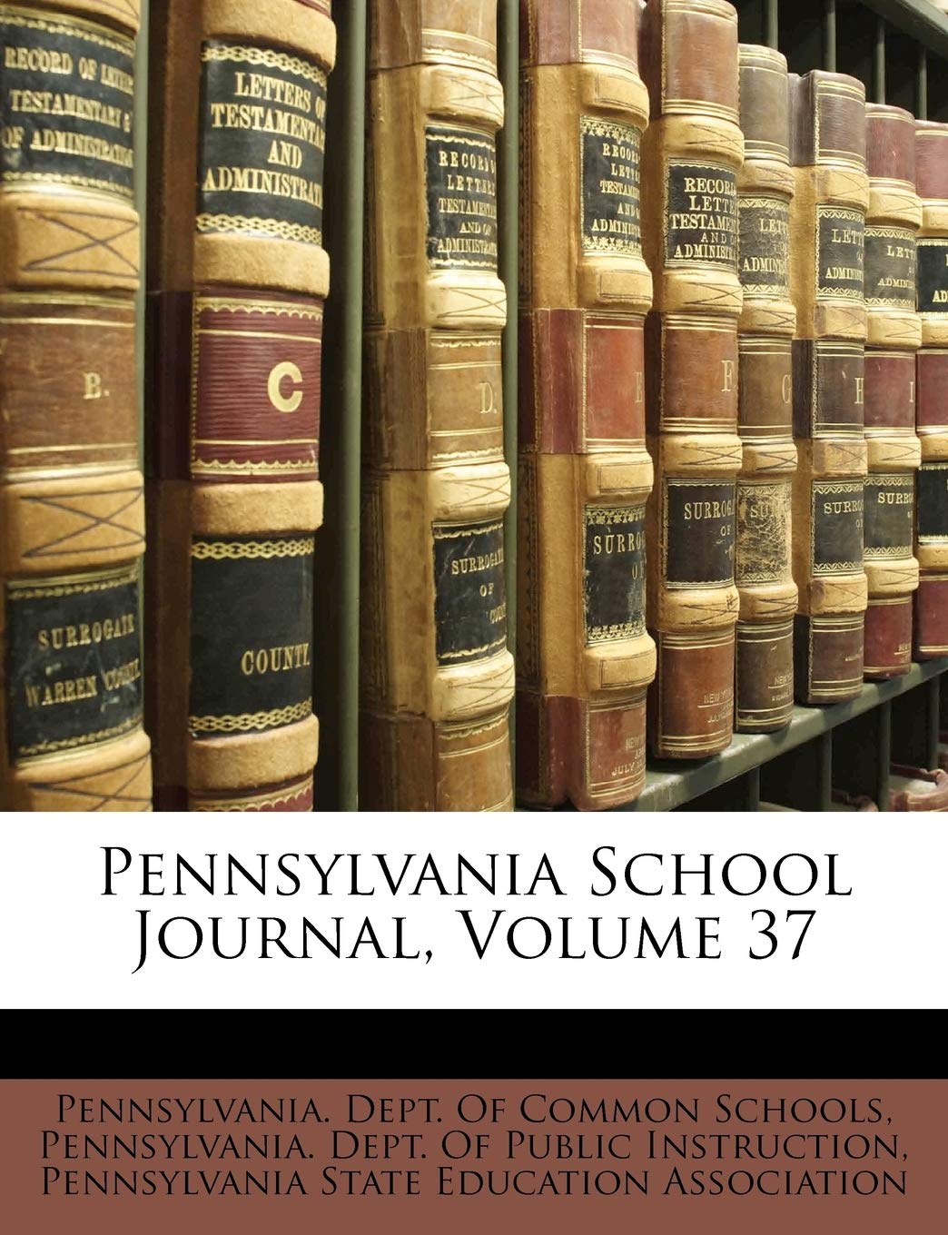 Pennsylvania School Journal, Volume 37 General education