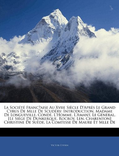 Socit Francaise Au Xviie Siecle D'aprs Le Grand Cyrus De Mll Books