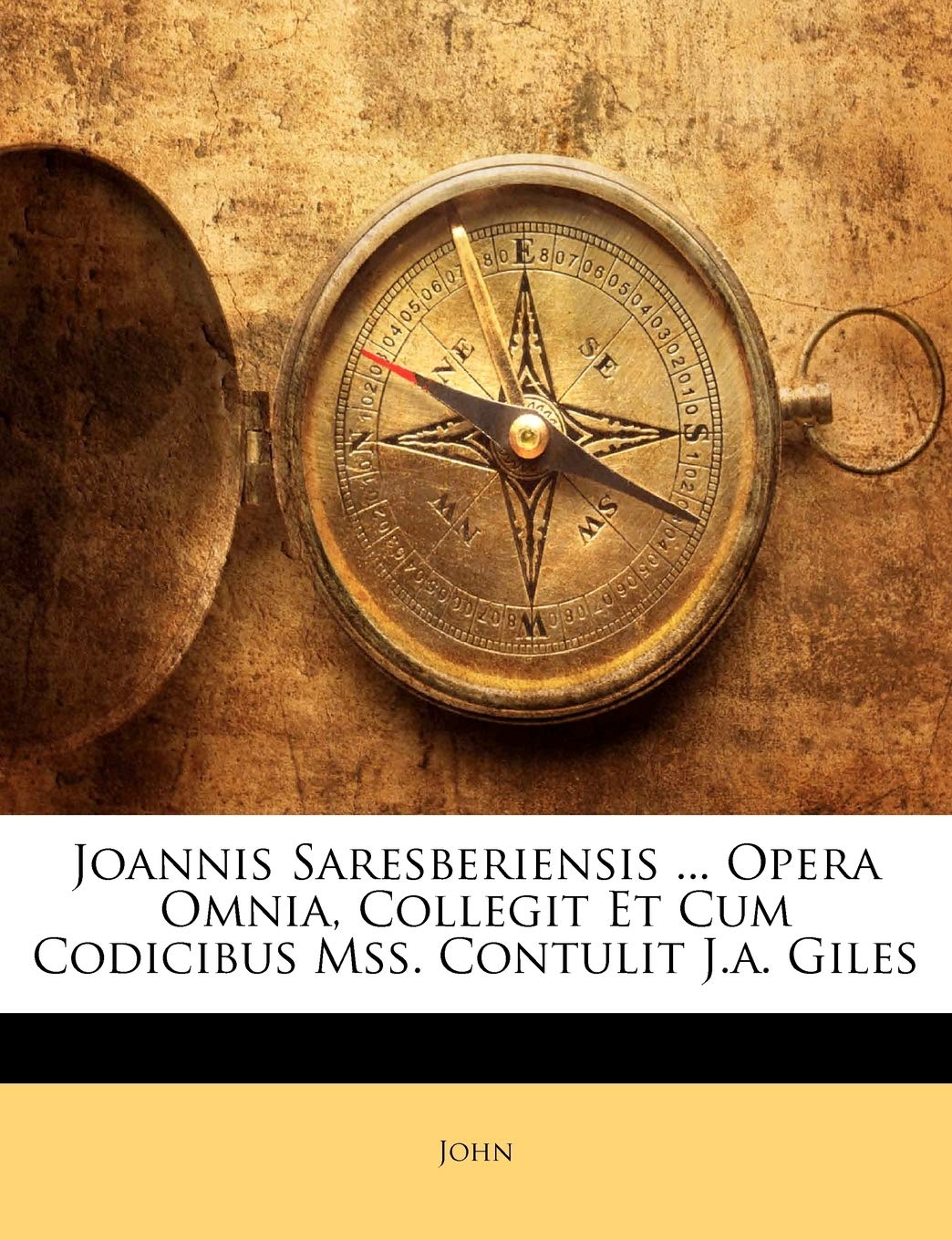 Joannis Saresberiensis ... Opera Omnia, Collegit Et Cum Codicibus Mss. Contulit J.a. Giles Philosophy