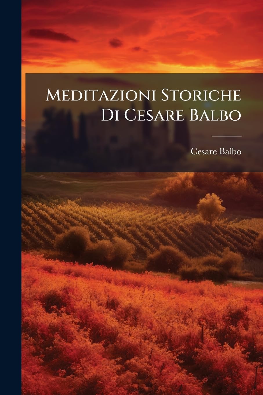 Meditazioni Storiche Di Cesare Balbo Politics & History