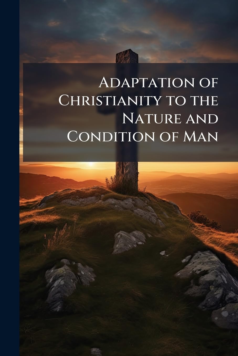 Adaptation of Christianity to the Nature and Condition of Man Religion & Esotericism