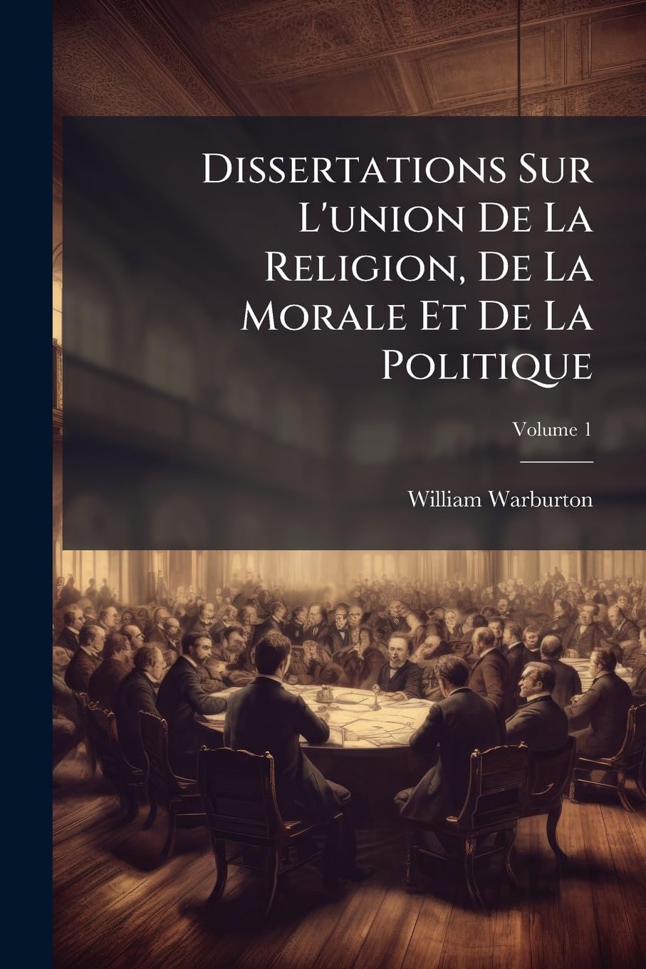 Dissertations Sur L'union De La Religion, De La Morale Et De La Politique; Volume 1 book