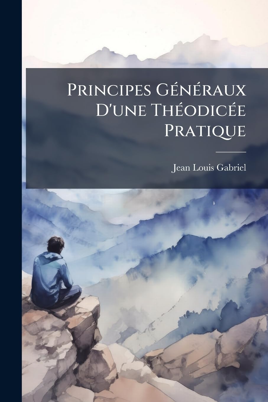 Principes Généraux D'une Théodicée Pratique book