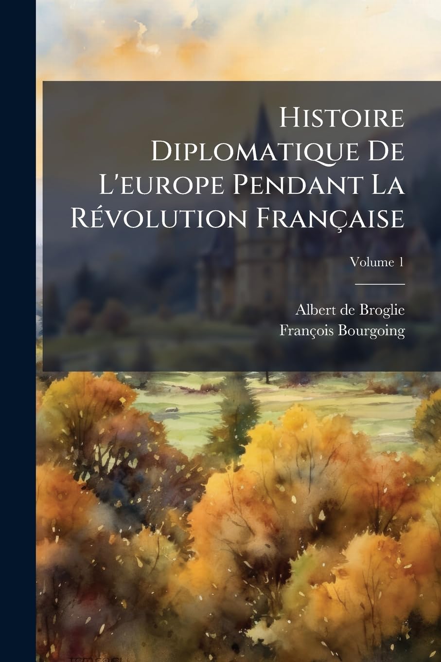 Histoire Diplomatique De L'europe Pendant La Révolution Française; Volume 1 book